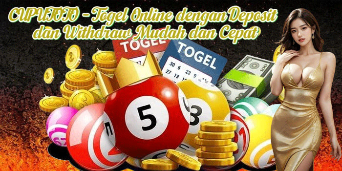 CUPUTOTO - Togel Online dengan Deposit dan Withdraw Mudah dan Cepat