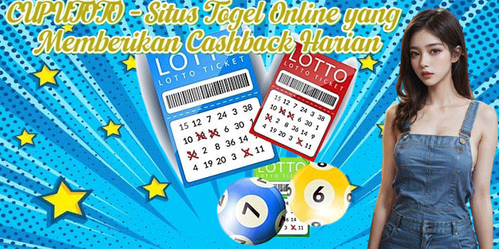 CUPUTOTO - Situs Togel Online yang Memberikan Cashback Harian