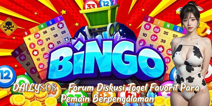 DAILY808 – Forum Diskusi Togel Favorit Para Pemain Berpengalaman