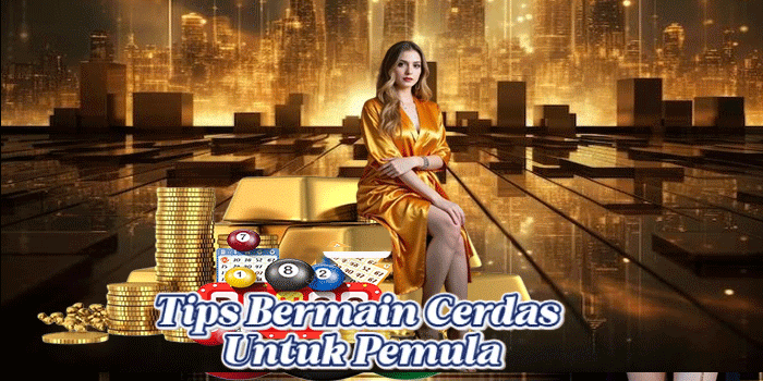 Tips Bermain Cerdas Untuk Pemula