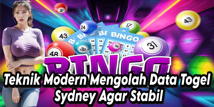 Teknik Modern Mengolah Data Togel Sydney Agar Stabil