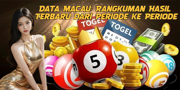 Data Macau: Rangkuman Hasil Terbaru dari Periode ke Periode